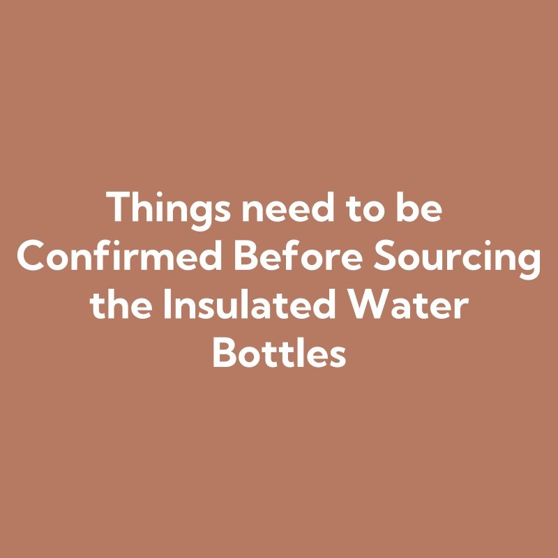 Things need to be Confirmed Before Sourcing the Insulated Water Bottles