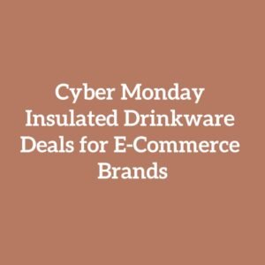 Cyber Monday Insulated Drinkware Deals for E-Commerce Brands